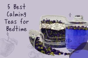 5 Best Calming Teas for Bedtime