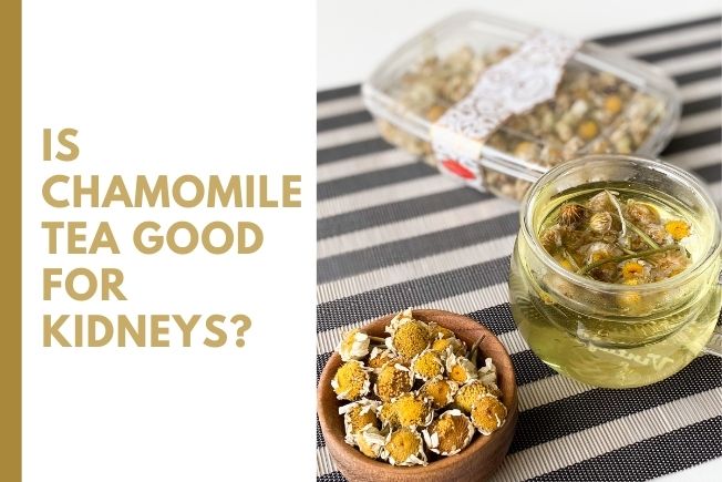 Is Chamomile Tea Good For Kidneys?