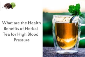 What are the Benefits of Herbal Tea for High Blood Pressure?