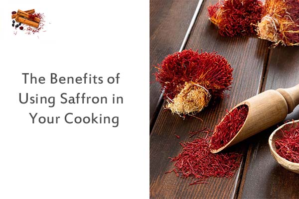 The Benefits of Using Saffron in Your Cooking