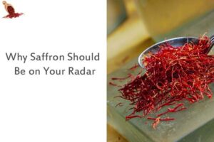 The Golden Spice of the Century: Why Saffron Should Be on Your Radar