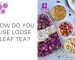 How Do You Use Loose Leaf Tea